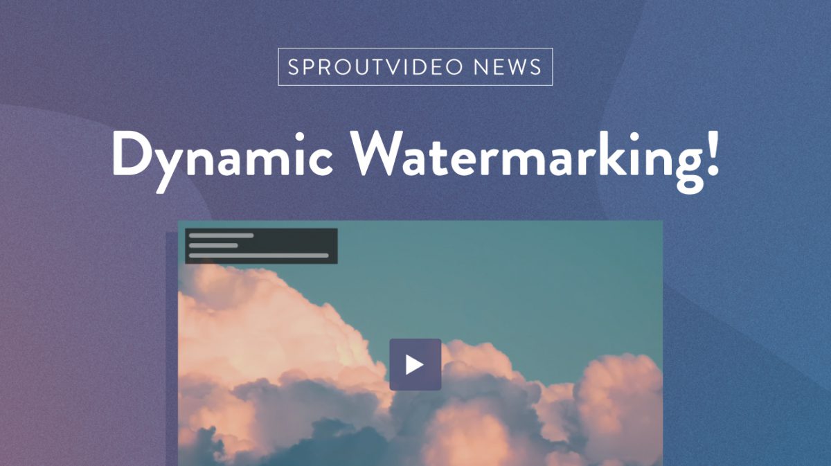 Product Update: Dynamic Watermarks for Videos