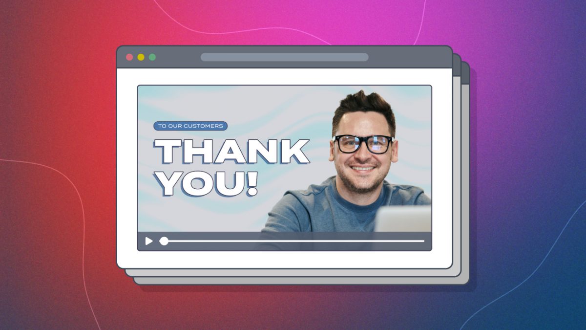 The Ultimate Guide to Thank You Videos with Examples